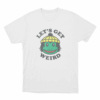 Lets Get Weird Frog Unisex T Shirt White